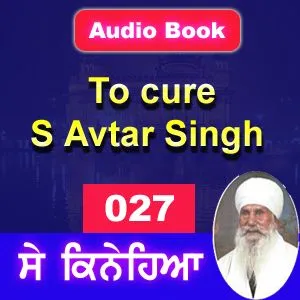 027 To cure S Avtar Singh