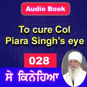 028 To cure Col Piara Singh's eye